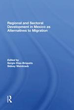 Regional And Sectoral Development In Mexico As Alternatives To Migration