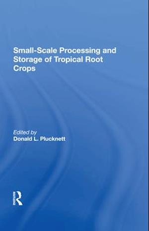 Smallscale Processing And Storage Of Tropical Root Crops