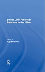 Soviet-Latin American Relations In The 1980s