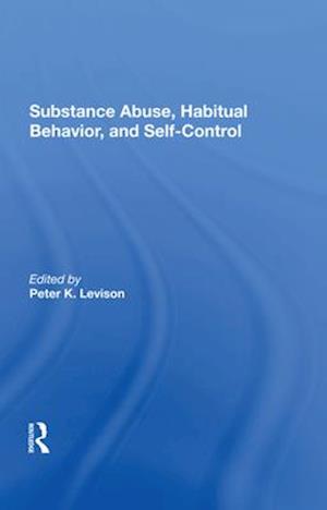 Substance Abuse, Habitual Behavior, And Self-control