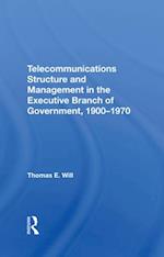 Telecommunications Structure and Management in the Executive Branch of Government 1900-1970