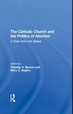 The Catholic Church And The Politics Of Abortion