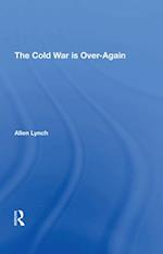 The COLD WAR Is Over—Again