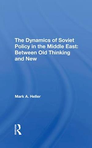 The Dynamics Of Soviet Policy In The Middle East