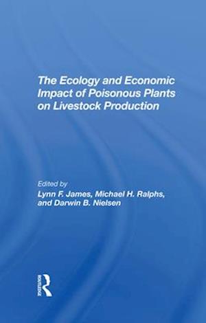 The Ecology and Economic Impact of Poisonous Plants on Livestock Production