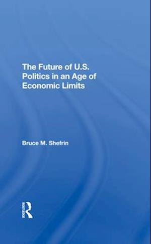 The Future of U.S. Politics in an Age of Economic Limits