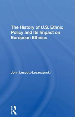 The History Of U.S. Ethnic Policy And Its Impact On European Ethnics