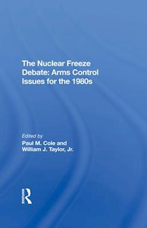 The Nuclear Freeze Debate: Arms Control Issues for the 1980s