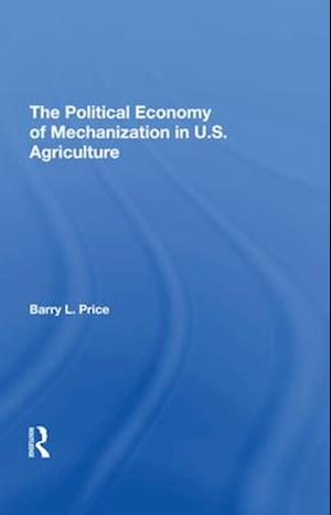 The Political Economy of Mechanization in U.S. Agriculture