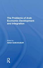 The Problems of Arab Economic Development and Integration