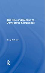 The Rise And Demise Of Democratic Kampuchea