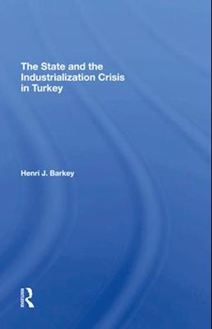 The State and the Industrialization Crisis in Turkey