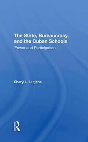 The State, Bureaucracy, And The Cuban Schools