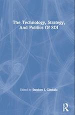 The Technology, Strategy, And Politics Of Sdi