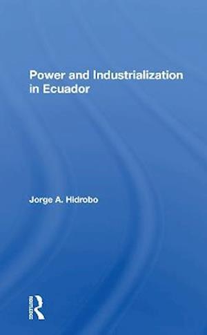 Power And Industrialization In Ecuador