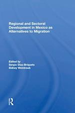 Regional And Sectoral Development In Mexico As Alternatives To Migration