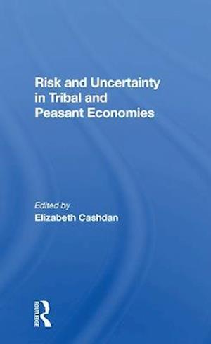 Risk And Uncertainty In Tribal And Peasant Economies