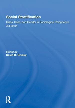 Social Stratification, Class, Race, and Gender in Sociological Perspective, Second Edition