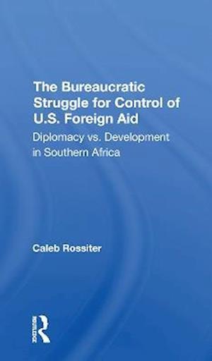 The Bureaucratic Struggle For Control Of U.s. Foreign Aid