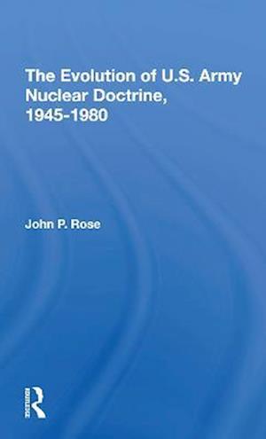 The Evolution Of U.s. Army Nuclear Doctrine, 19451980