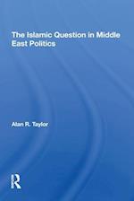 The Islamic Question In Middle East Politics