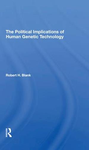The Political Implications Of Human Genetic Technology