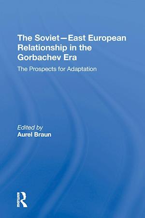 The Soviet-East European Relationship In The Gorbachev Era