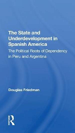 The State And Underdevelopment In Spanish America