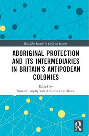 Aboriginal Protection and Its Intermediaries in Britain’s Antipodean Colonies