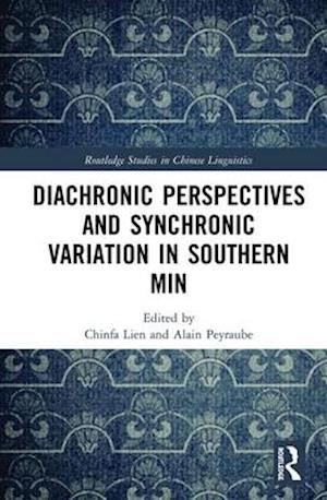 Diachronic Perspectives and Synchronic Variation in Southern Min