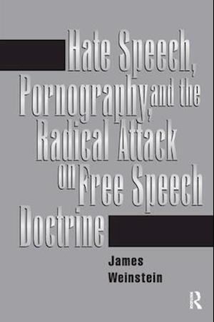 Hate Speech, Pornography, And Radical Attacks On Free Speech Doctrine