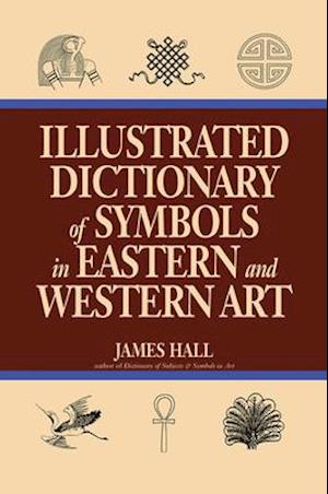 Illustrated Dictionary Of Symbols In Eastern And Western Art