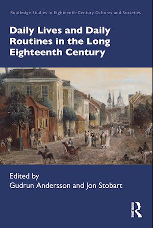 Daily Lives and Daily Routines in the Long Eighteenth Century