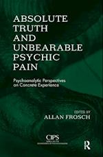 Absolute Truth and Unbearable Psychic Pain