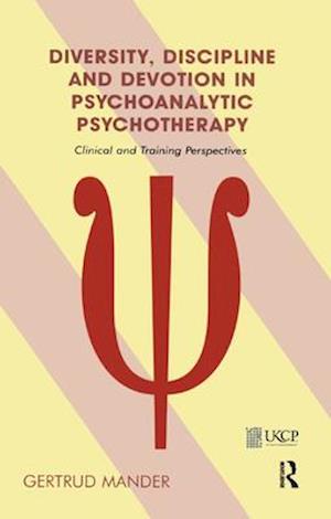 Diversity, Discipline, and Devotion in Psychoanalytic Psychotherapy