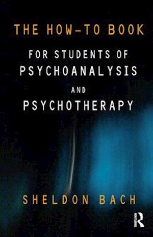 The How-To Book for Students of Psychoanalysis and Psychotherapy