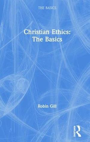 Christian Ethics: The Basics