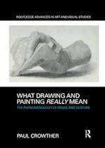 What Drawing and Painting Really Mean