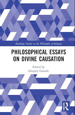 Philosophical Essays on Divine Causation