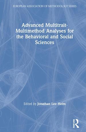 Advanced Multitrait-Multimethod Analyses for the Behavioral and Social Sciences