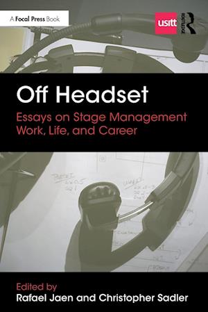 Off Headset: Essays on Stage Management Work, Life, and Career