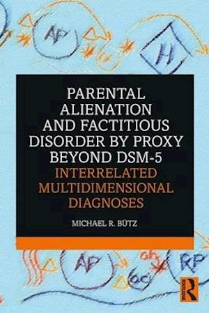 Parental Alienation and Factitious Disorder by Proxy Beyond DSM-5: Interrelated Multidimensional Diagnoses