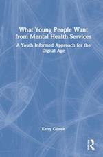 What Young People Want from Mental Health Services