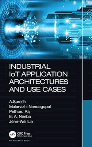 Industrial IoT Application Architectures and Use Cases