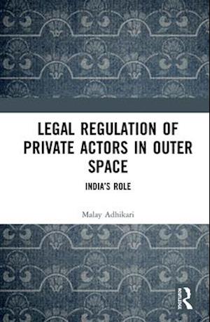 Legal Regulation of Private Actors in Outer Space