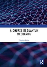 A Course in Quantum Mechanics