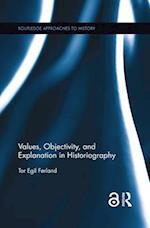 Values, Objectivity, and Explanation in Historiography