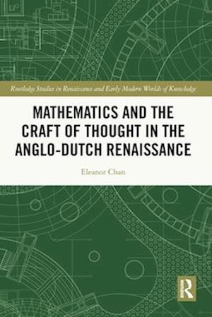 Mathematics and the Craft of Thought in the Anglo-Dutch Renaissance