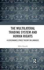 The Multilateral Trading System and Human Rights