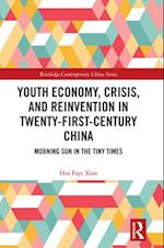 Youth Economy, Crisis, and Reinvention in Twenty-First-Century China